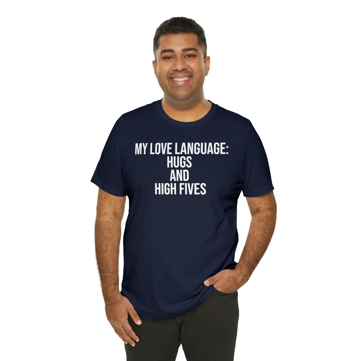 My Love Language: Hugs & High Fives Shirt - T-Shirt - Cool Father’s Day Shirt - Funny Dad Shirt - Love Language - Parenting - Mom - Mothers