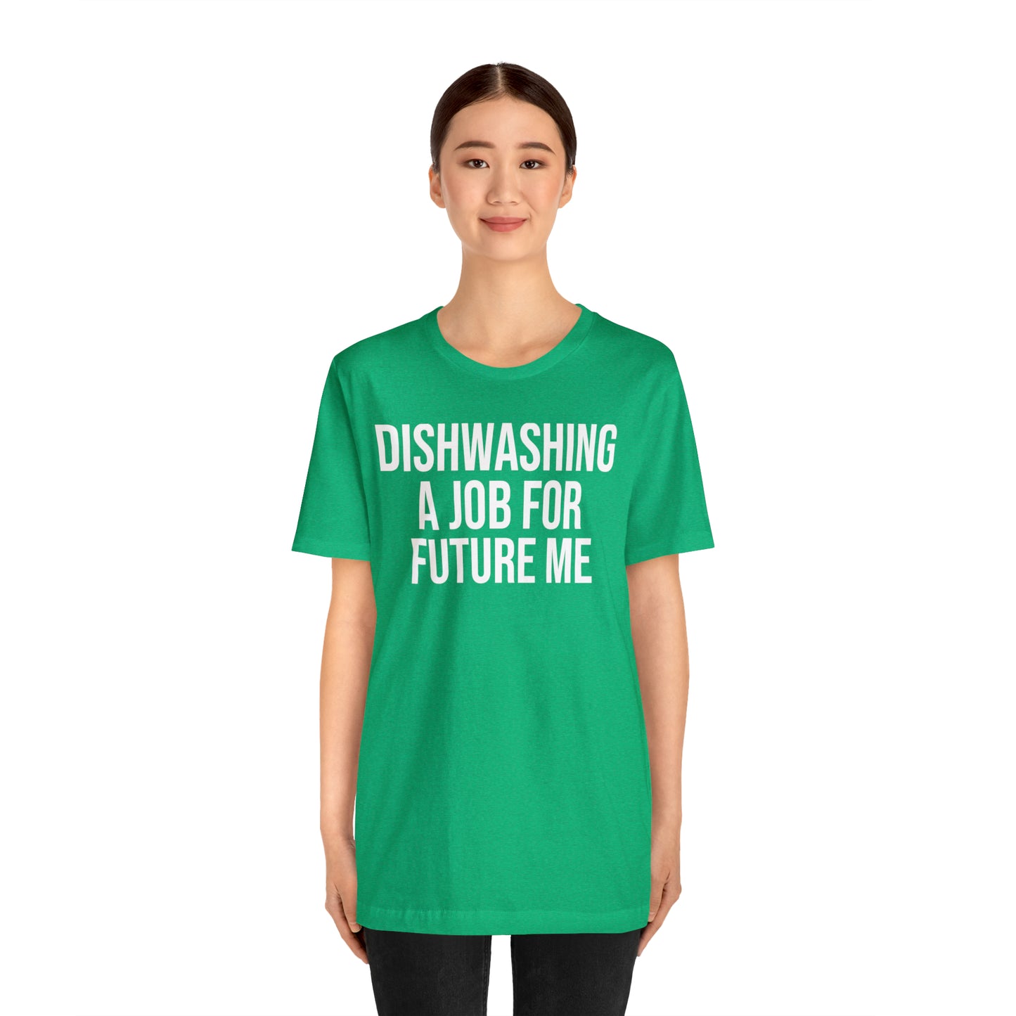 Dishwashing A Job For Future Me Shirt - T-Shirt - Cool Father’s Day Shirt - Funny Dad Shirt - Father Figure Shirt - Entrepreneur - Parenting