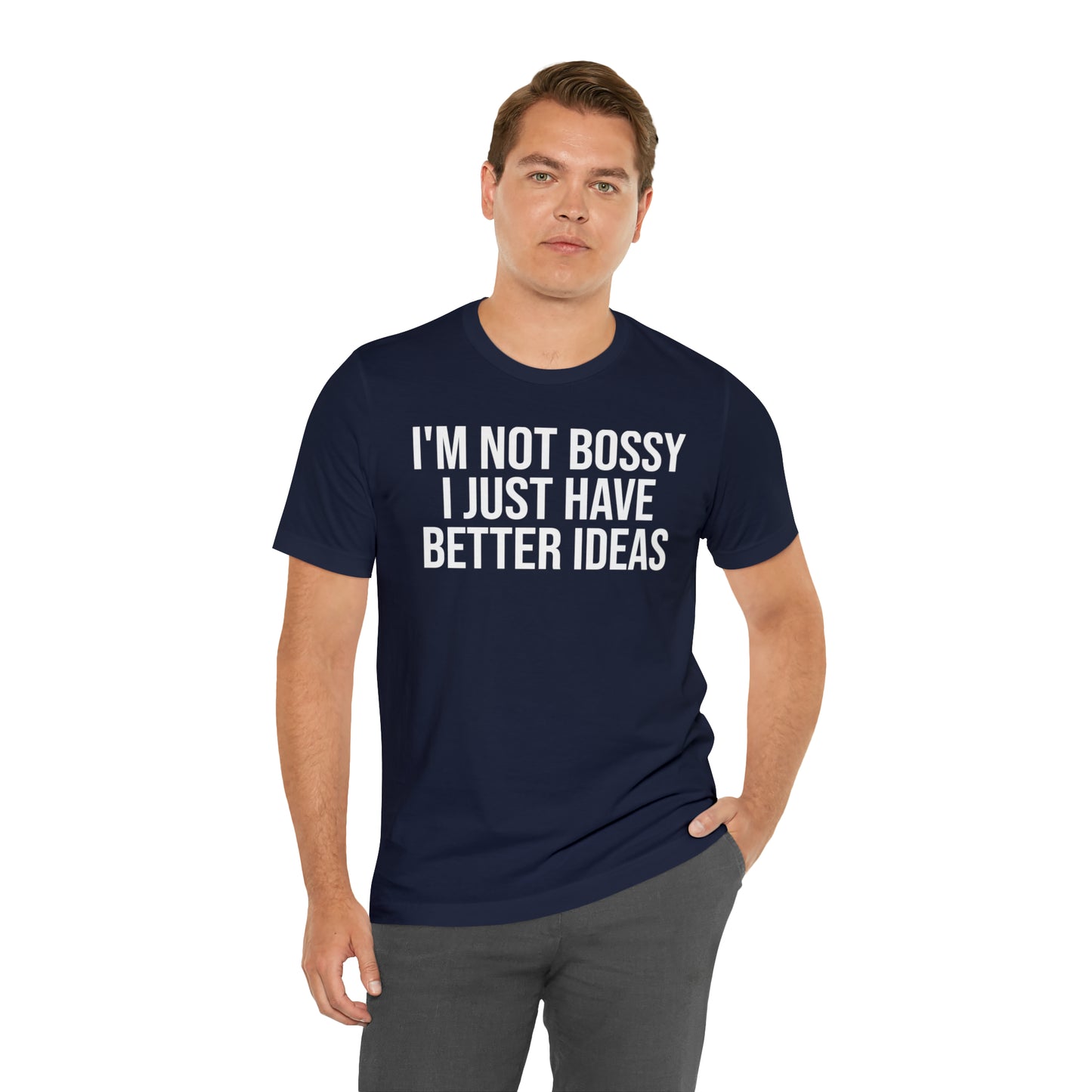 I'm Not Bossy Shirt - T-Shirt - Cool Father’s Day Shirt - Funny Dad Shirt - Father Figure Shirt - Entrepreneur - Parenting - Mom - Mothers