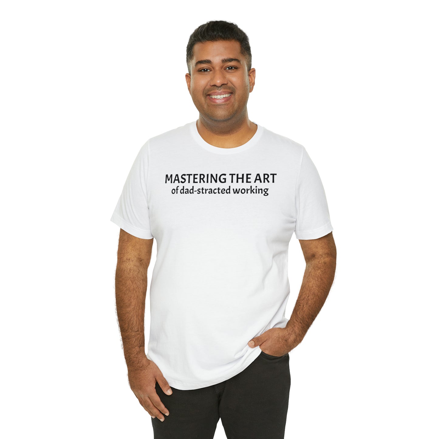 Mastering the Art of Dad-Stracted Working Dad Shirt - T-Shirt - Cool Father’s Day Shirt - Funny Dad Shirt - Father Figure Shirt