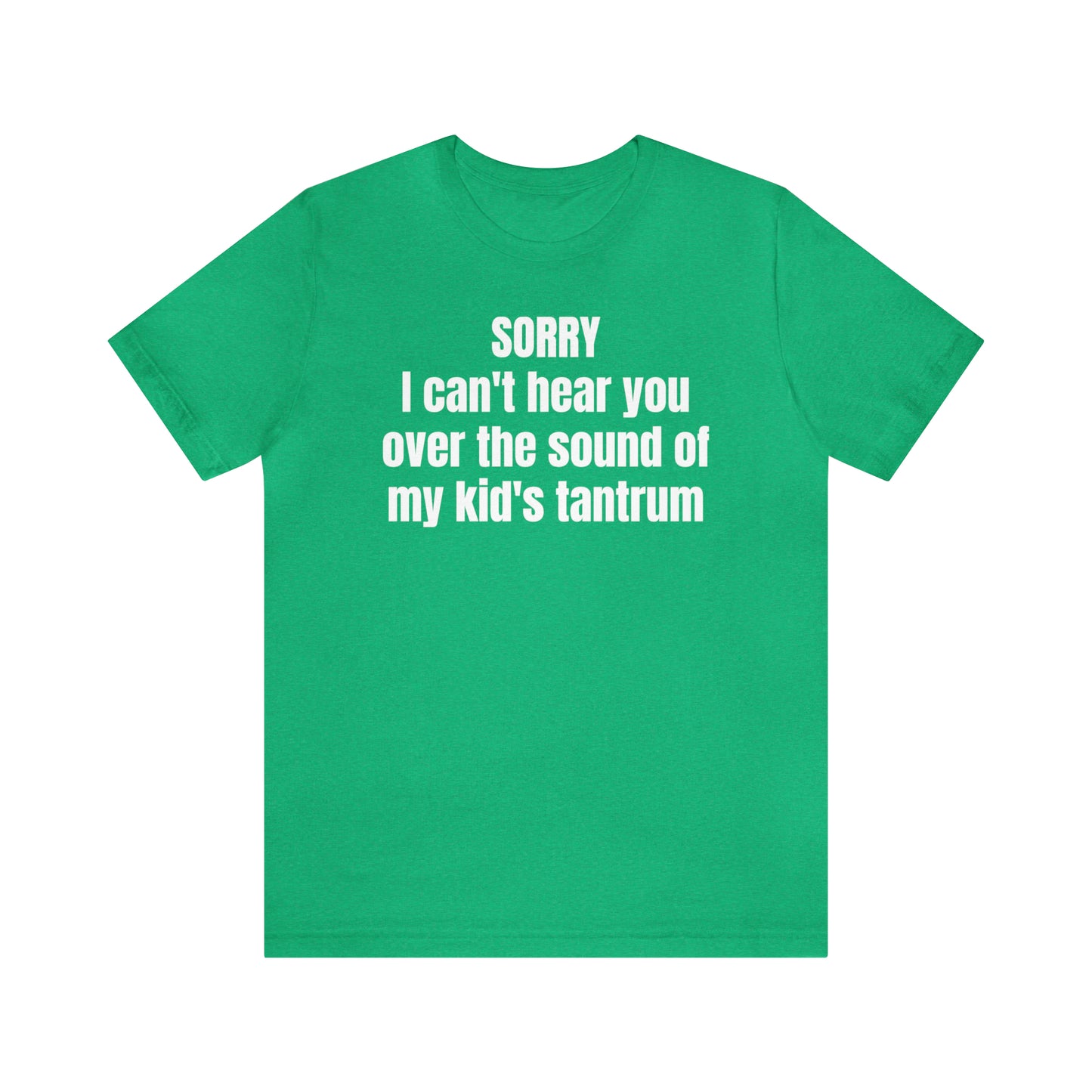 Sorry Kid Tantrum Dad Shirt - T-Shirt - Cool Father’s Day Shirt - Funny Dad Shirt - Father Figure Shirt - Mom - Mothers - Entrepreneur