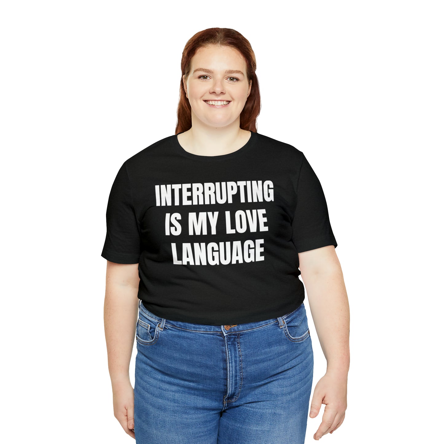 Interrupting Is My Love Language Shirt - T-Shirt - Cool Father’s Day Shirt - Funny Dad Shirt - Father Figure Shirt - Entrepreneur - Parenting - Mom - Mothers