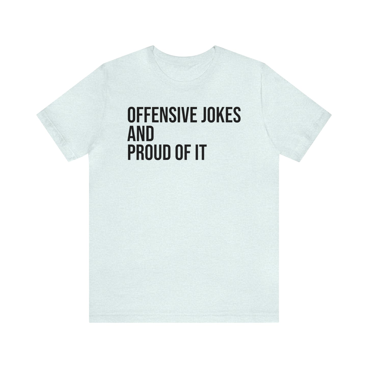 Offensive Jokes and Proud Shirt - T-Shirt - Cool Father’s Day Shirt - Funny Dad Shirt - Father Figure Shirt - Entrepreneur - Parenting