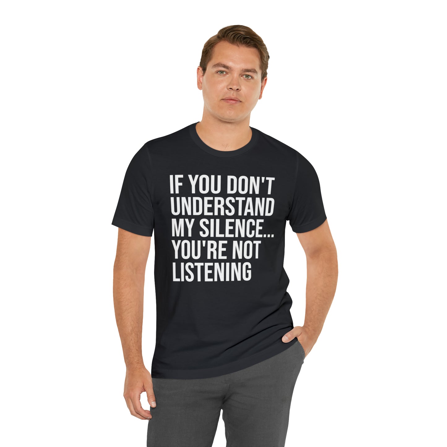 If You Don't Understand My Silence Shirt - T-Shirt - Cool Father’s Day Shirt - Funny Dad Shirt - Father Figure Shirt - Entrepreneur - Parenting - Mom - Mothers