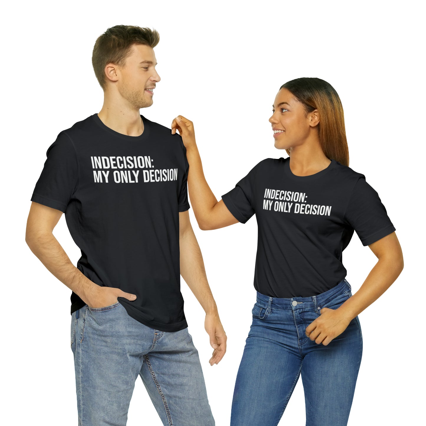 Indecision: My Only Decision Shirt - T-Shirt - Cool Father’s Day Shirt - Funny Dad Shirt - Father Figure Shirt - Entrepreneur - Parenting - Mom - Mothers