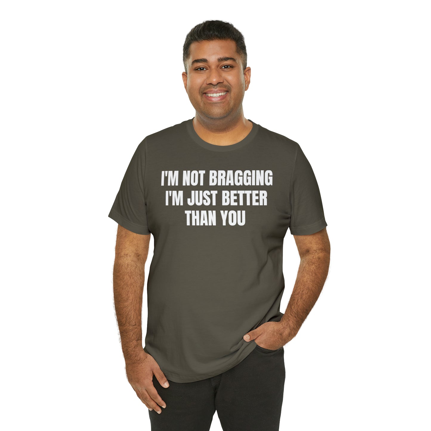 I'm Not Bragging Shirt - T-Shirt - Cool Father’s Day Shirt - Funny Dad Shirt - Father Figure Shirt - Entrepreneur - Parenting