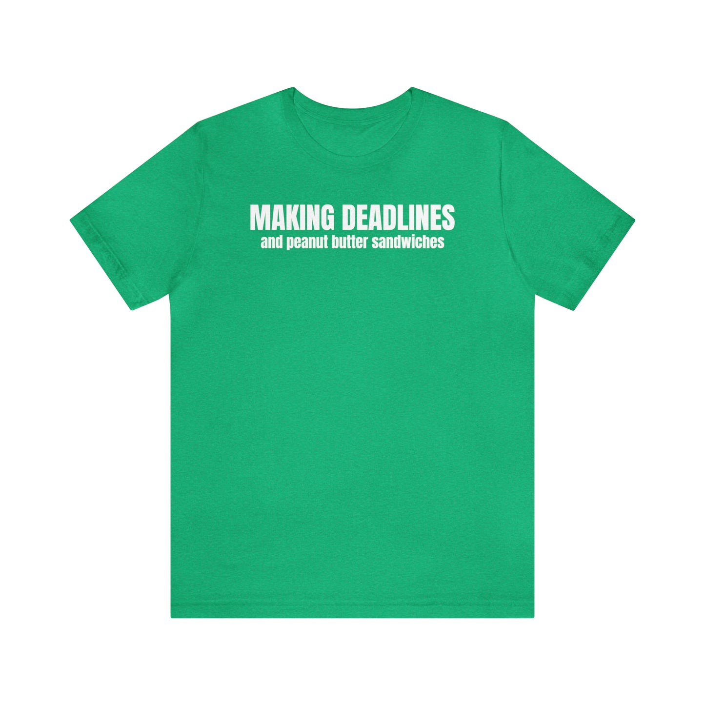 Making Deadlines & Sandwiches Dad Shirt - T-Shirt - Cool Father’s Day Shirt - Funny Dad Shirt - Father Figure Shirt - Mom - Mothers - Entrepreneur