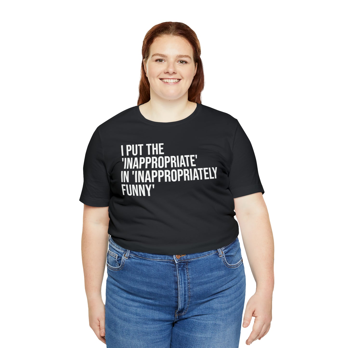 Inappropriate In Inappropriately Funny Shirt - T-Shirt - Cool Father’s Day Shirt - Funny Dad Shirt - Father Figure Shirt - Entrepreneur - Parenting