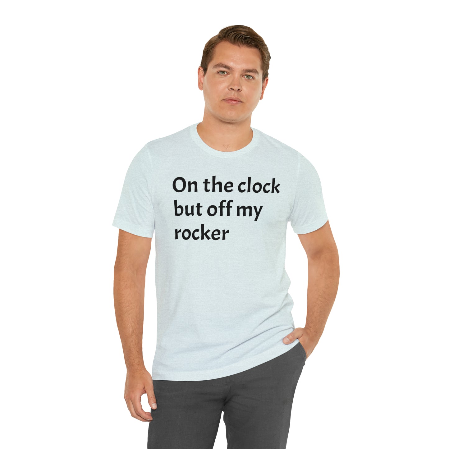 On the Clock Off My Rocker Funny Shirt - T-Shirt - Cool Father’s Day Shirt - Funny Dad Shirt - Mother's Shirt - Mom Shirt