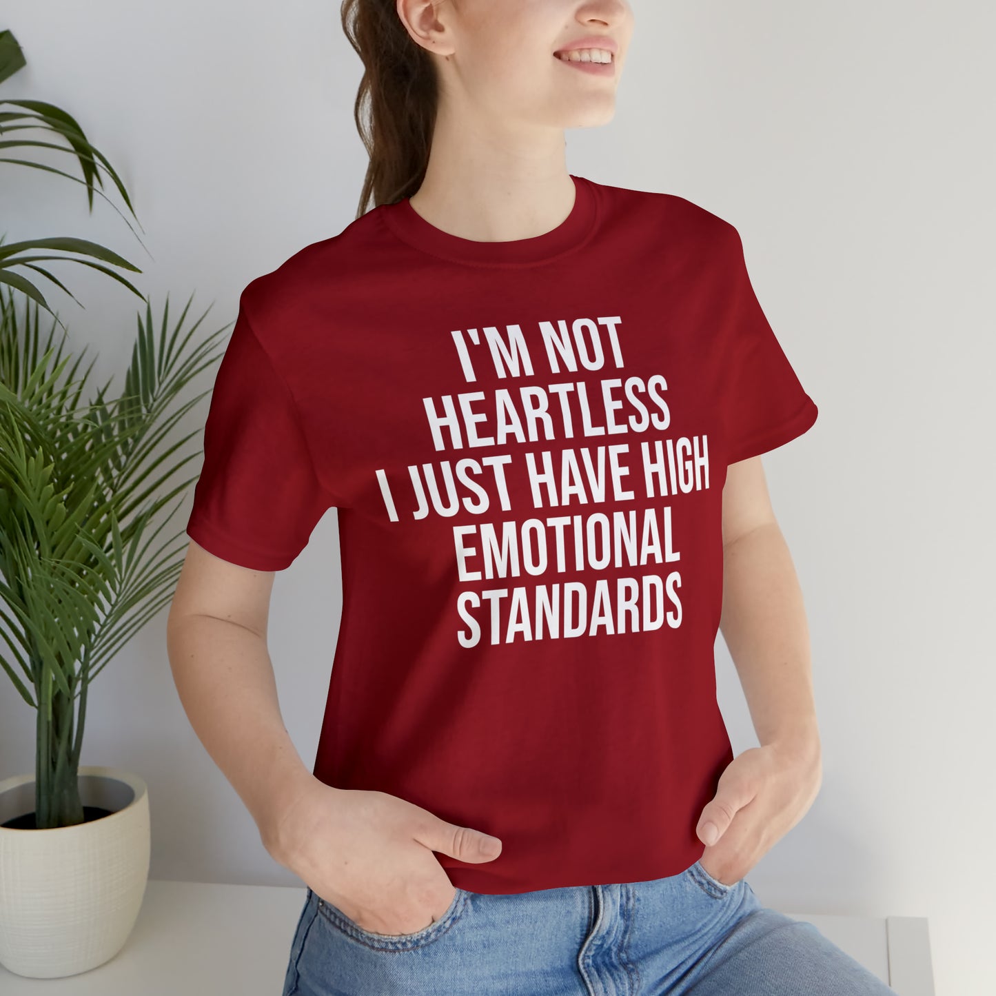 Not Heartless Just High Emotional Standards Shirt - T-Shirt - Cool Father’s Day Shirt - Funny Dad Shirt - Father Figure Shirt - Entrepreneur - Parenting - Mom - Mothers