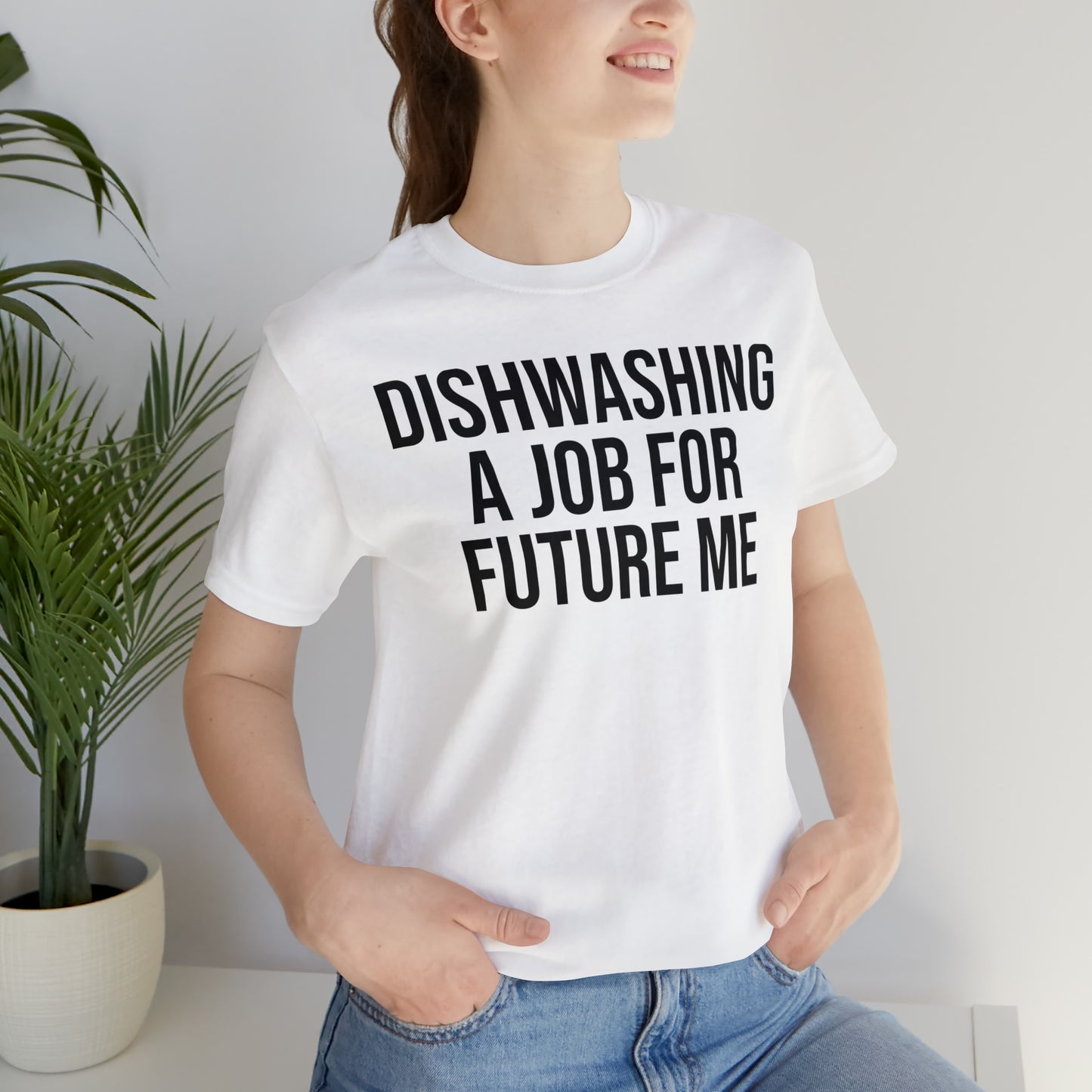 Dishwashing A Job For Future Me Shirt - T-Shirt - Cool Father’s Day Shirt - Funny Dad Shirt - Father Figure Shirt - Entrepreneur - Parenting