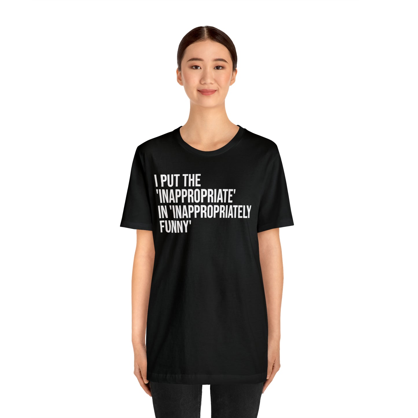 Inappropriate In Inappropriately Funny Shirt - T-Shirt - Cool Father’s Day Shirt - Funny Dad Shirt - Father Figure Shirt - Entrepreneur - Parenting