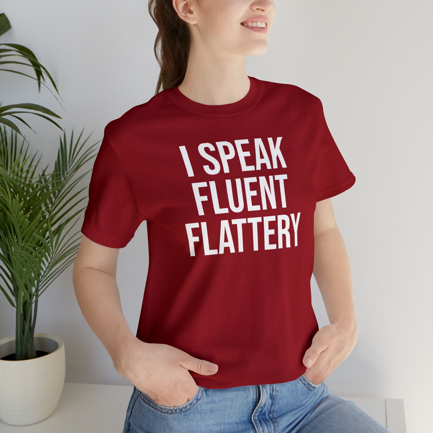 I Speak Fluent Flattery Shirt - T-Shirt - Cool Father’s Day Shirt - Funny Dad Shirt - Father Figure Shirt - Love Languages - Parenting - Mom - Mothers