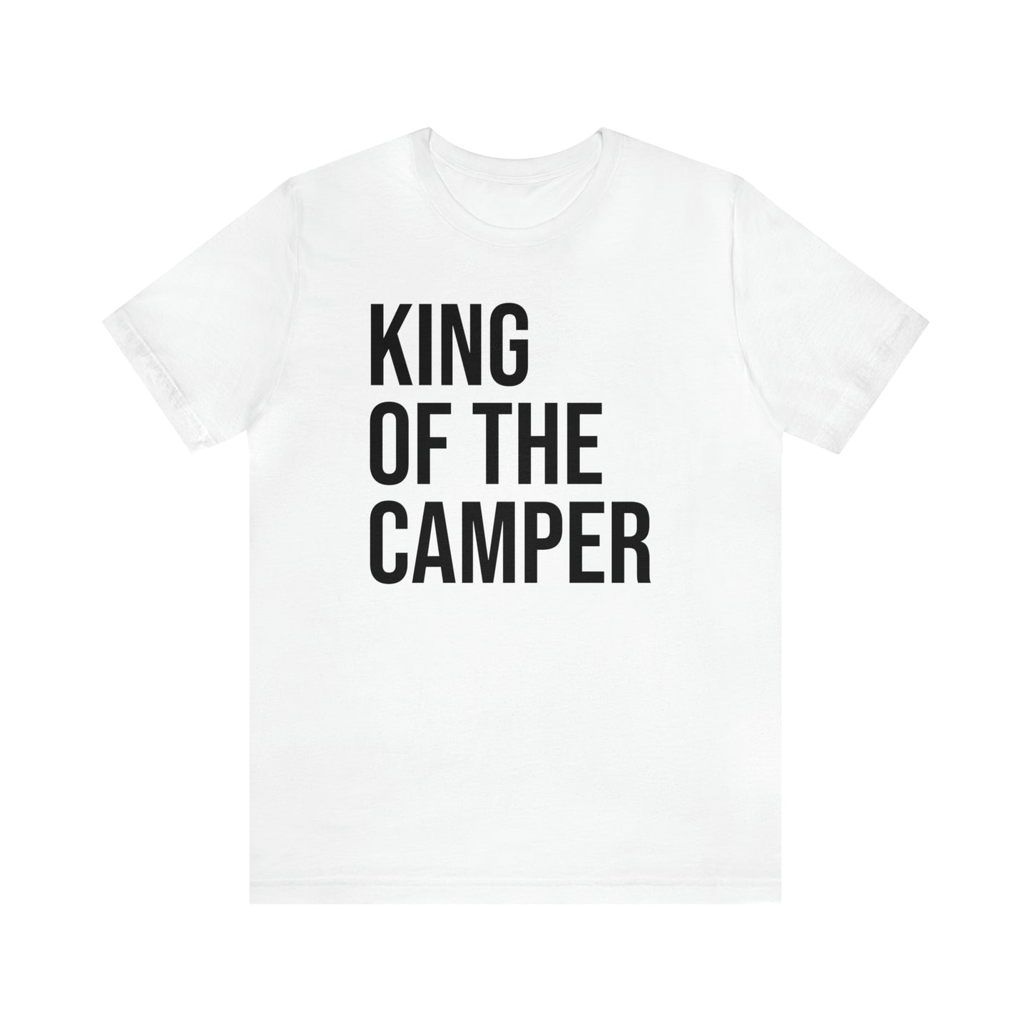 King of the Camper Dad Shirt - T-Shirt - Cool Father’s Day Shirt - Funny Dad Shirt - Father Figure Shirt