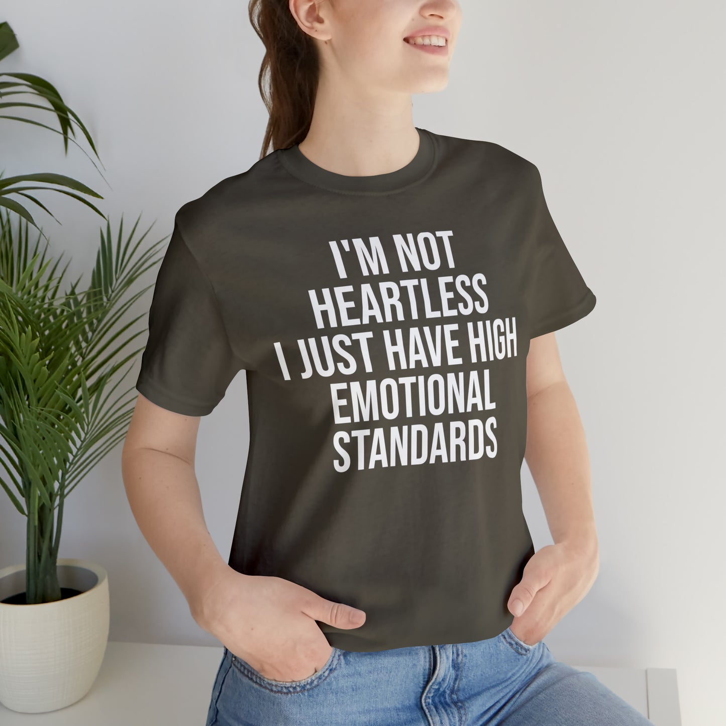 Not Heartless Just High Emotional Standards Shirt - T-Shirt - Cool Father’s Day Shirt - Funny Dad Shirt - Father Figure Shirt - Entrepreneur - Parenting - Mom - Mothers