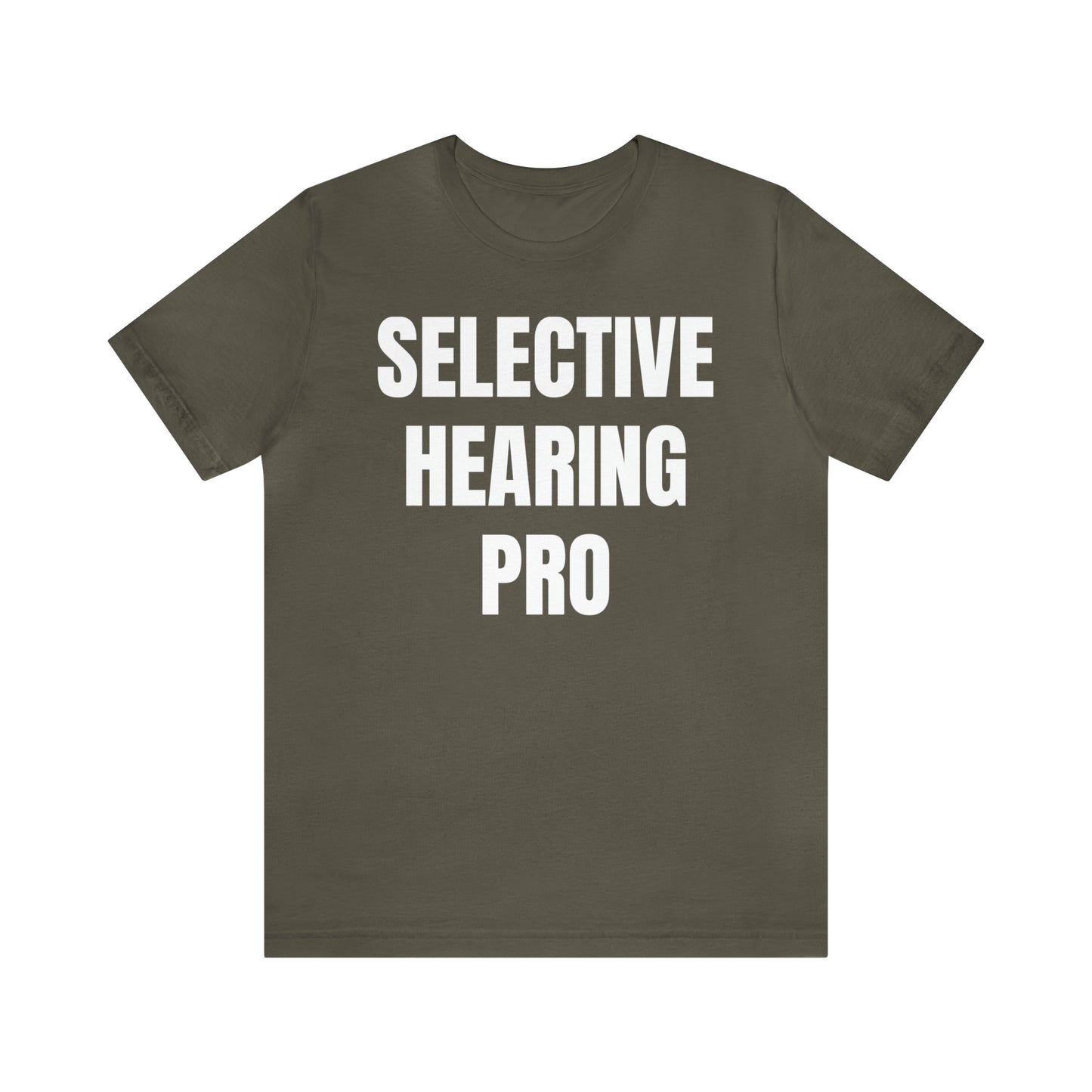 Selective Hearing Pro Shirt - T-Shirt - Cool Father’s Day Shirt - Funny Dad Shirt - Father Figure Shirt - Entrepreneur - Parenting