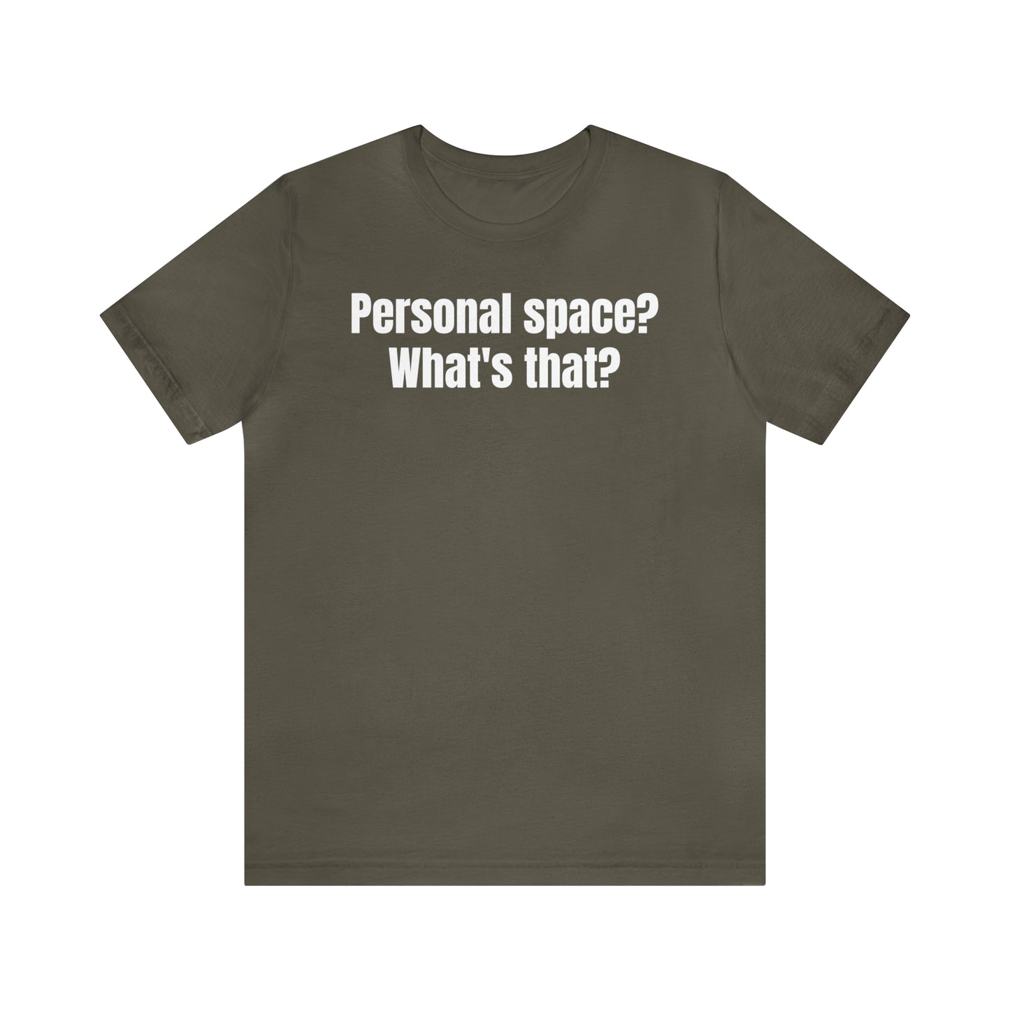 Personal Space? What's That? Shirt - T-Shirt - Cool Father’s Day Shirt - Funny Dad Shirt - Father Figure Shirt - Mom - Mothers