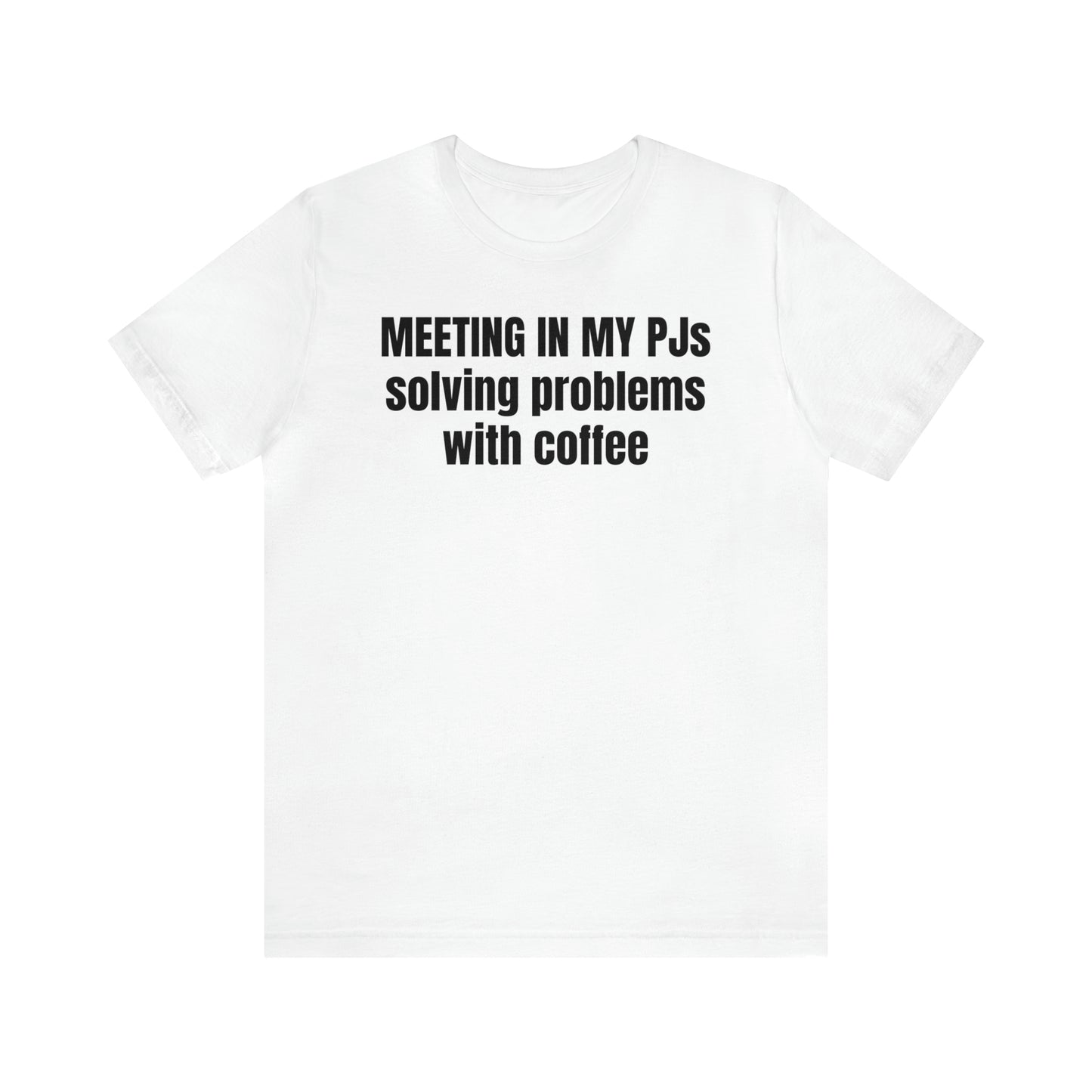 Meeting in my PJs Dad Shirt - T-Shirt - Cool Father’s Day Shirt - Funny Dad Shirt - Father Figure Shirt - Mom - Mothers - Entrepreneur