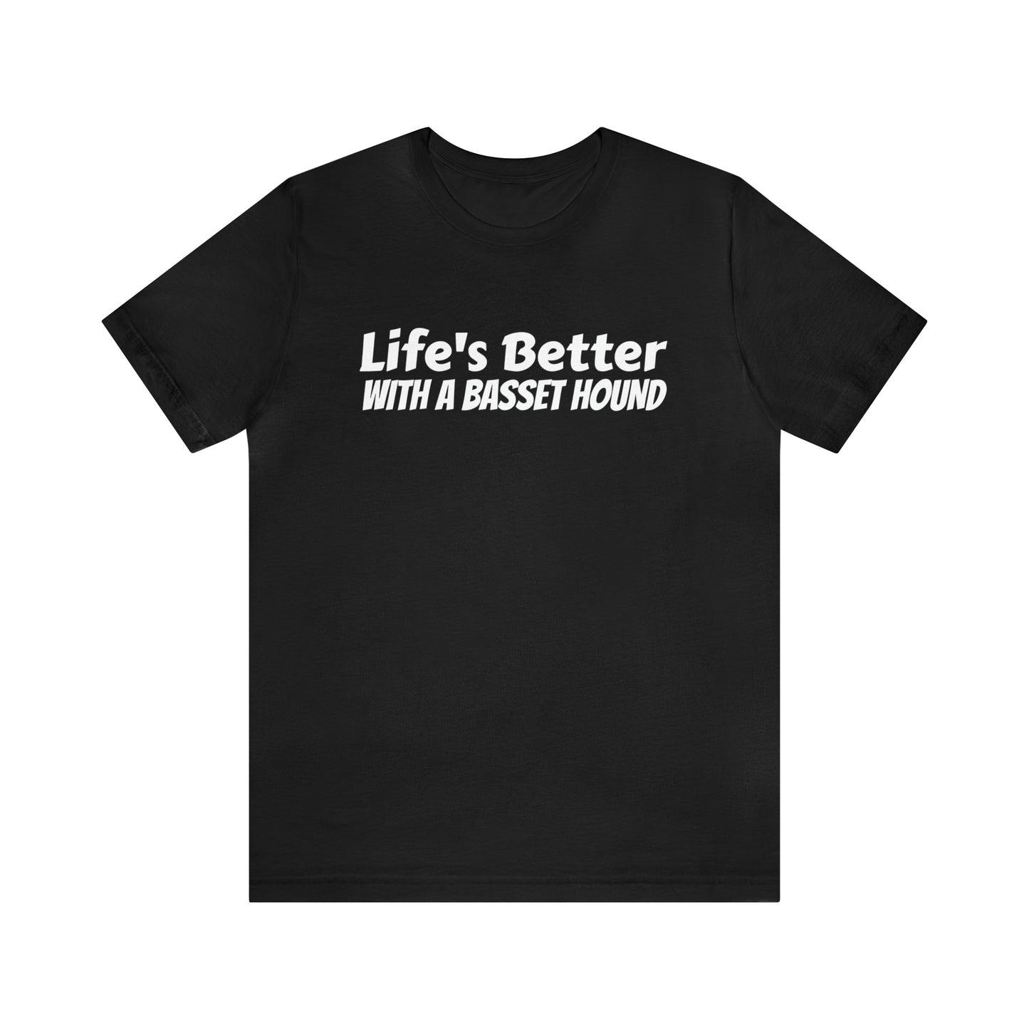 Life's Better with a Basset Dad Shirt - T-Shirt - Cool Father’s Day Shirt - Funny Dad Shirt - Father Figure Shirt