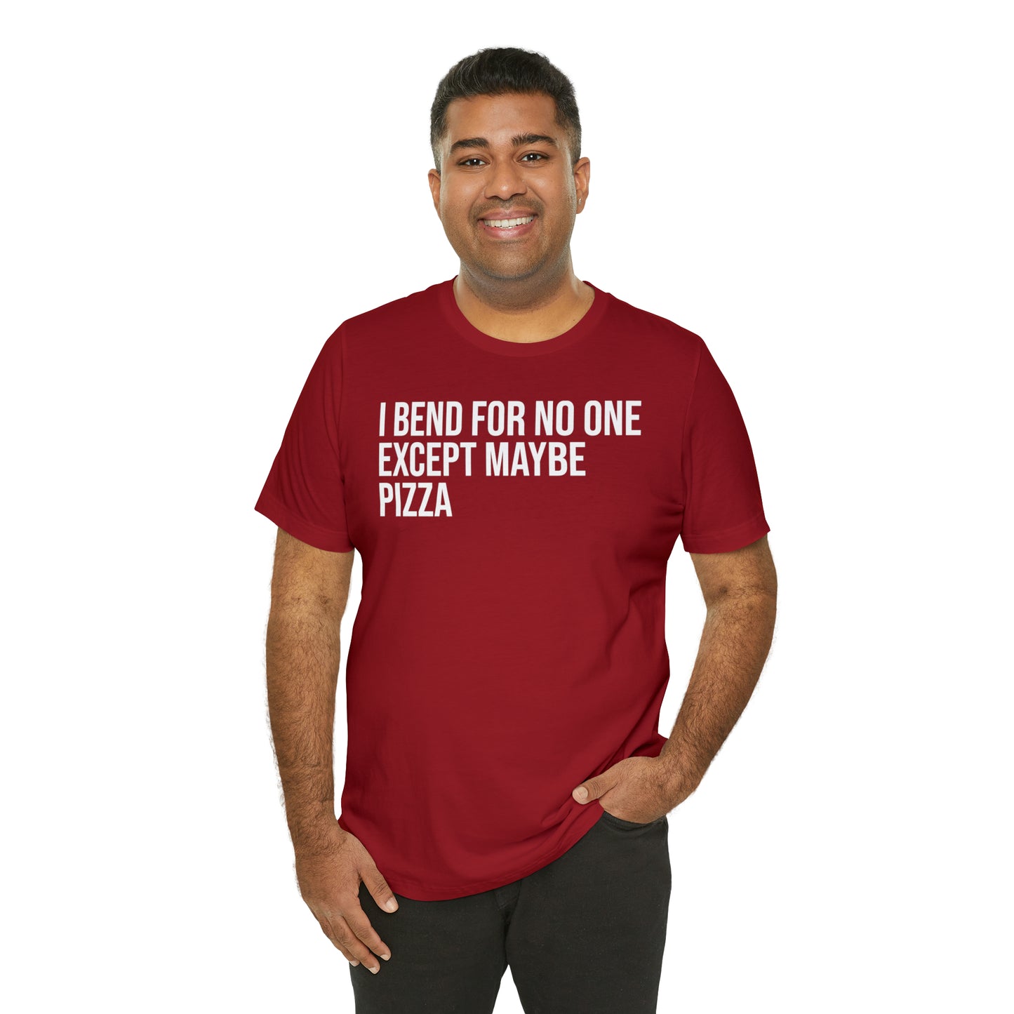 I Bend For No One Except Maybe Pizza Shirt - T-Shirt - Cool Father’s Day Shirt - Funny Dad Shirt - Father Figure Shirt - Entrepreneur - Parenting - Mom - Mothers