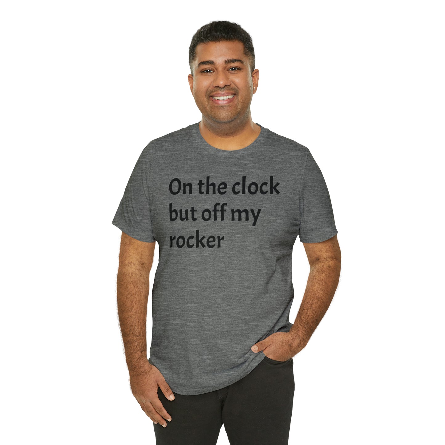 On the Clock Off My Rocker Funny Shirt - T-Shirt - Cool Father’s Day Shirt - Funny Dad Shirt - Mother's Shirt - Mom Shirt