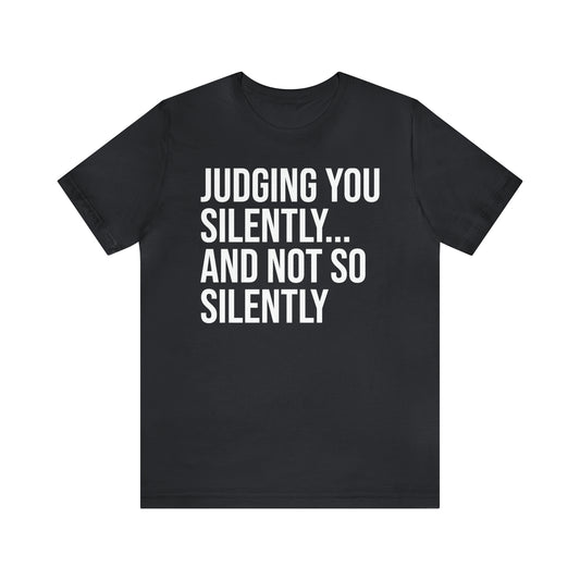 Judging You Silently Shirt - T-Shirt - Cool Father’s Day Shirt - Funny Dad Shirt - Father Figure Shirt - Entrepreneur - Parenting