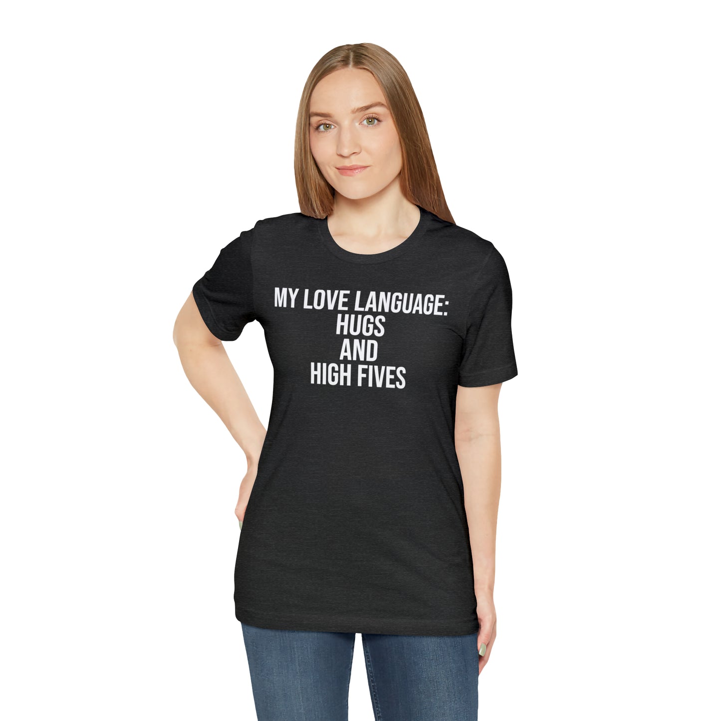 My Love Language: Hugs & High Fives Shirt - T-Shirt - Cool Father’s Day Shirt - Funny Dad Shirt - Love Language - Parenting - Mom - Mothers