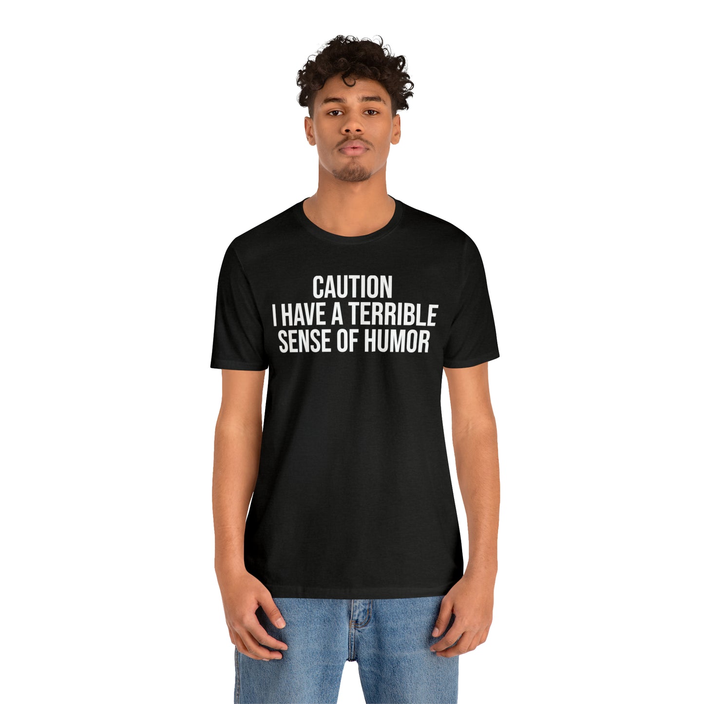 Caution Terrible Sense of Humor Shirt - T-Shirt - Cool Father’s Day Shirt - Funny Dad Shirt - Father Figure Shirt - Entrepreneur - Parenting