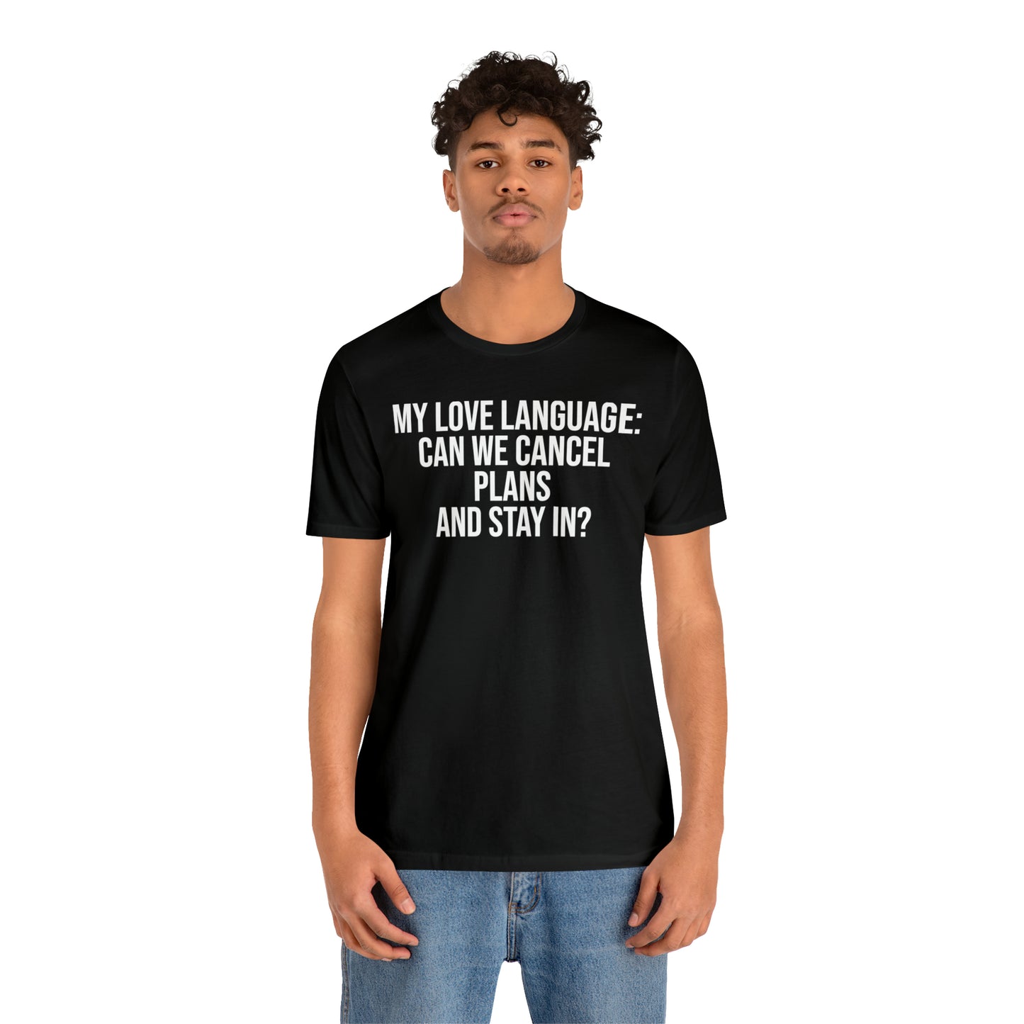 My Love Language: Can We Cancel Plans and Stay In? Shirt - T-Shirt - Funny Dad Shirt - Father Figure Shirt - Love Language - Parenting - Mom - Mothers