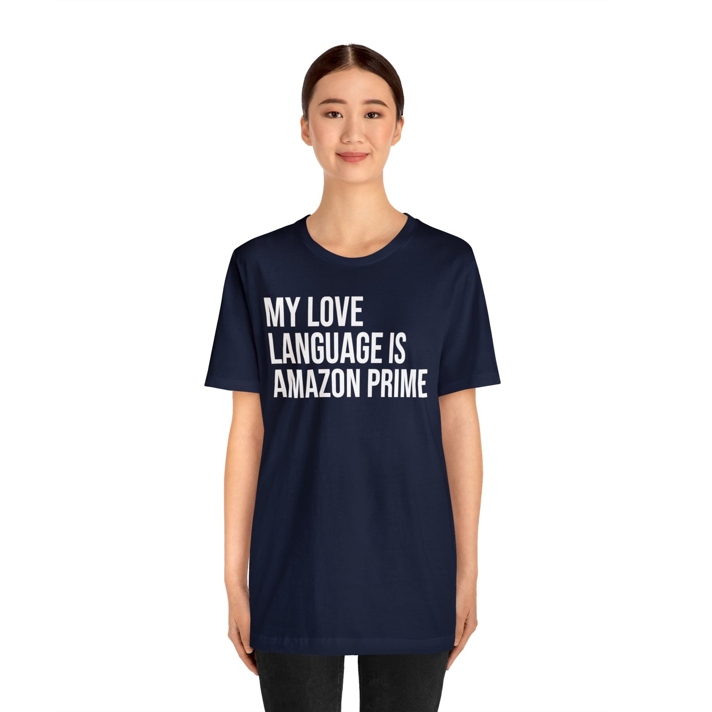 My Love Language is Amazon Prime Shirt - T-Shirt - Funny Dad Shirt - Love Language - Parenting - Mom - Mothers