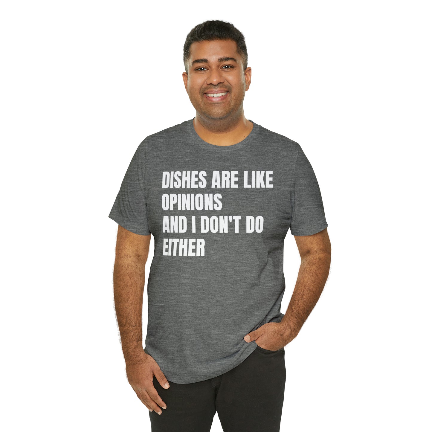 Dishes Are Like Opinions Shirt - T-Shirt - Cool Father’s Day Shirt - Funny Dad Shirt - Father Figure Shirt - Entrepreneur - Parenting