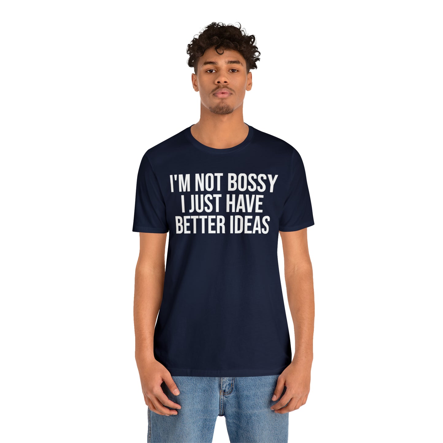 I'm Not Bossy Shirt - T-Shirt - Cool Father’s Day Shirt - Funny Dad Shirt - Father Figure Shirt - Entrepreneur - Parenting - Mom - Mothers