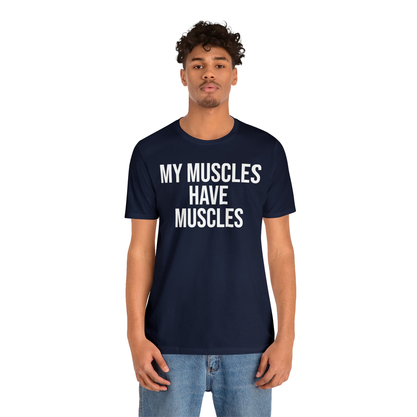 My Muscles Have Muscles Shirt - T-Shirt - Cool Father’s Day Shirt - Funny Dad Shirt - Father Figure Shirt - Entrepreneur - Parenting