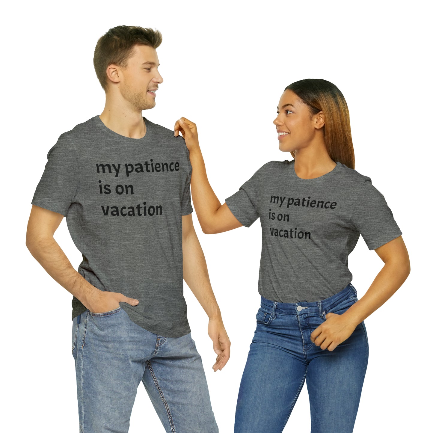 My patience is on vacation Funny Shirt - T-Shirt - Cool Father’s Day Shirt - Funny Dad Shirt - Mother's Shirt - Mom Shirt