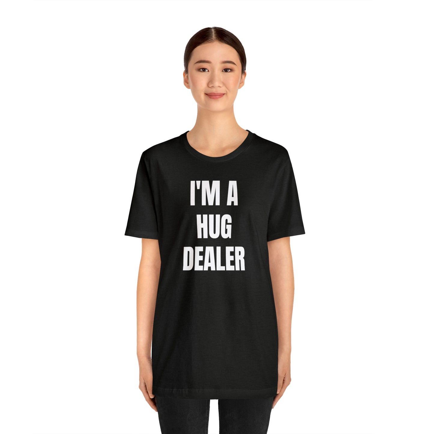 Im A Hug Dealer Shirt - T-Shirt - Cool Fathers Day Shirt - Funny Dad Shirt - Father Figure Shirt - Love Language - Parenting - Mom - Mothers