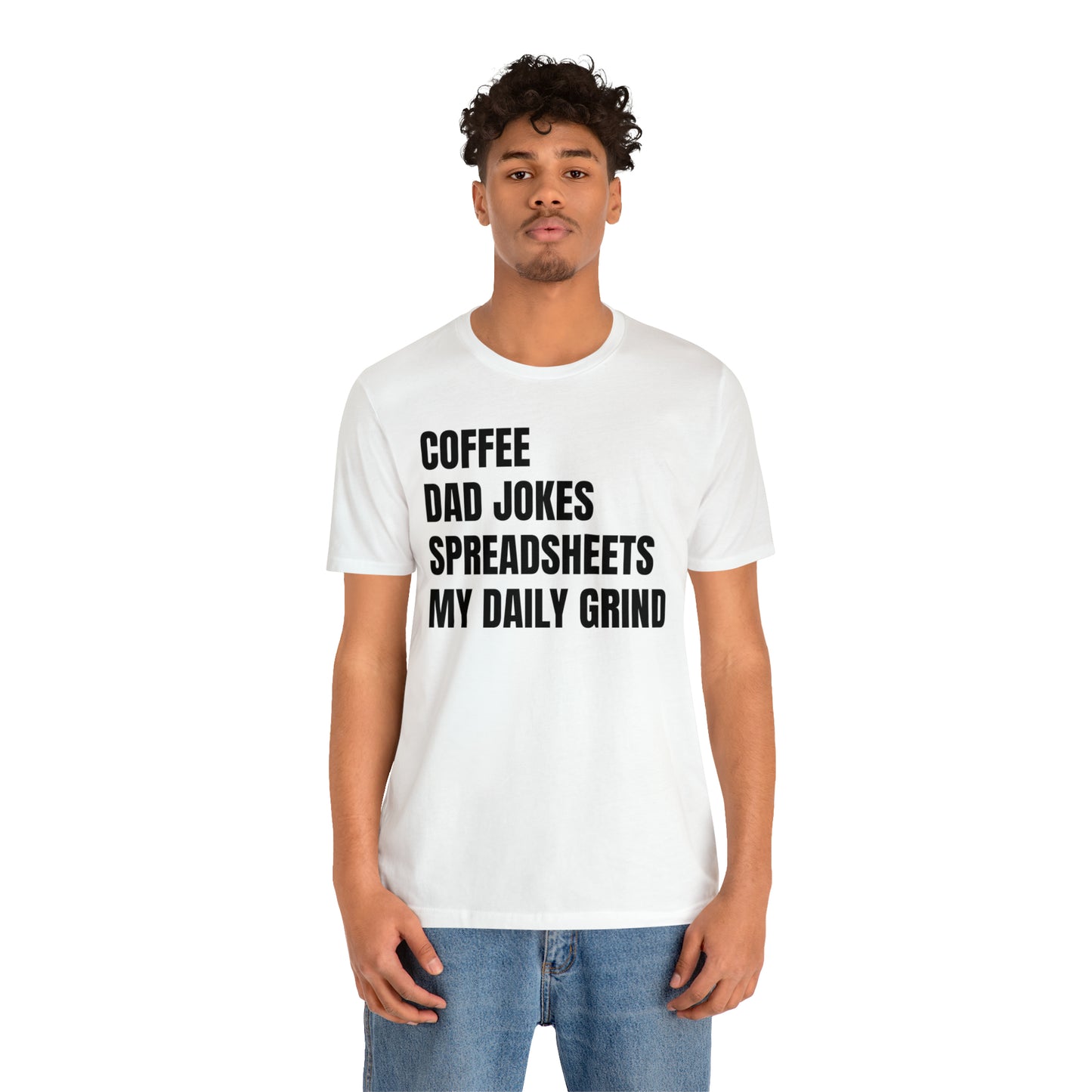 Coffee Dad Jokes Spreadsheets Dad Shirt - T-Shirt - Cool Father’s Day Shirt - Funny Dad Shirt - Father Figure Shirt