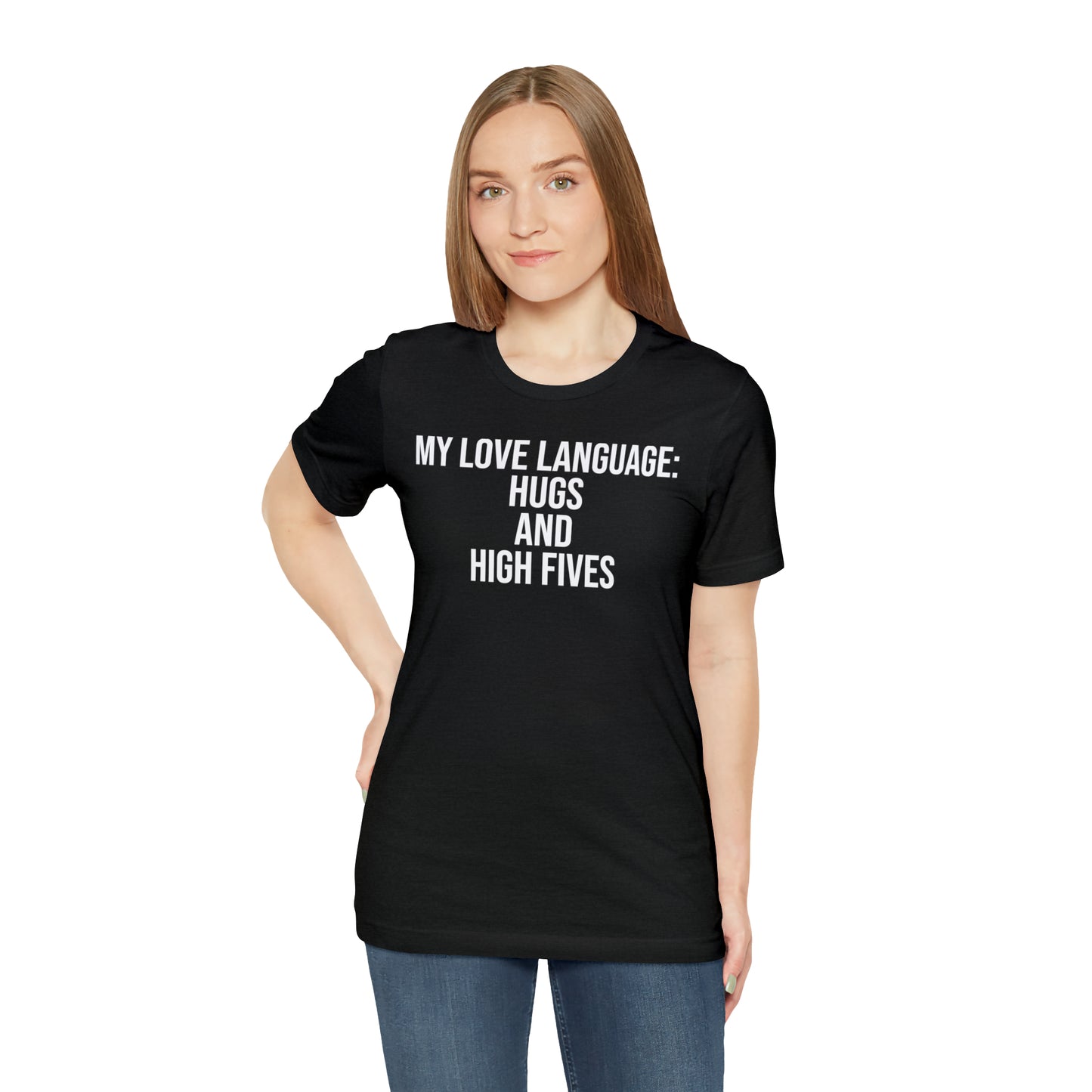 My Love Language: Hugs & High Fives Shirt - T-Shirt - Cool Father’s Day Shirt - Funny Dad Shirt - Love Language - Parenting - Mom - Mothers