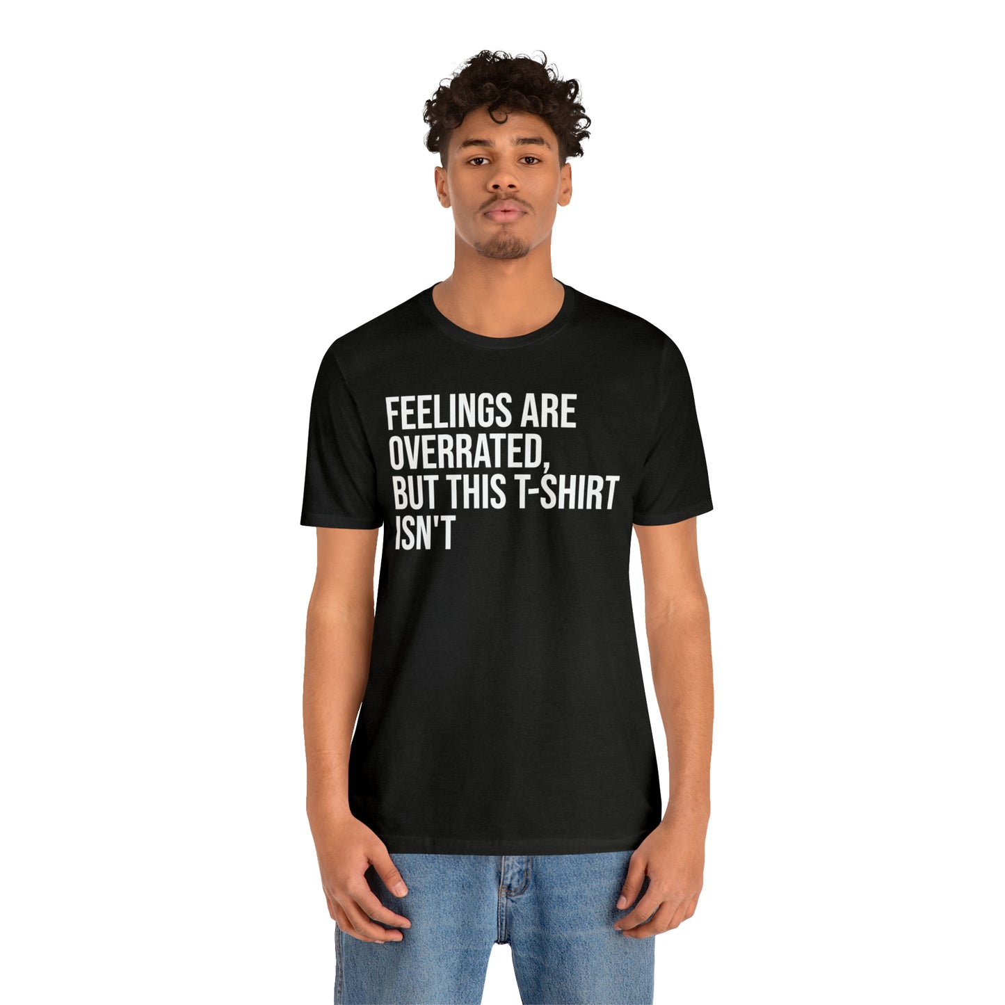 Feelings Are Overrated Shirt - T-Shirt - Cool Father’s Day Shirt - Funny Dad Shirt - Father Figure Shirt - Entrepreneur - Parenting