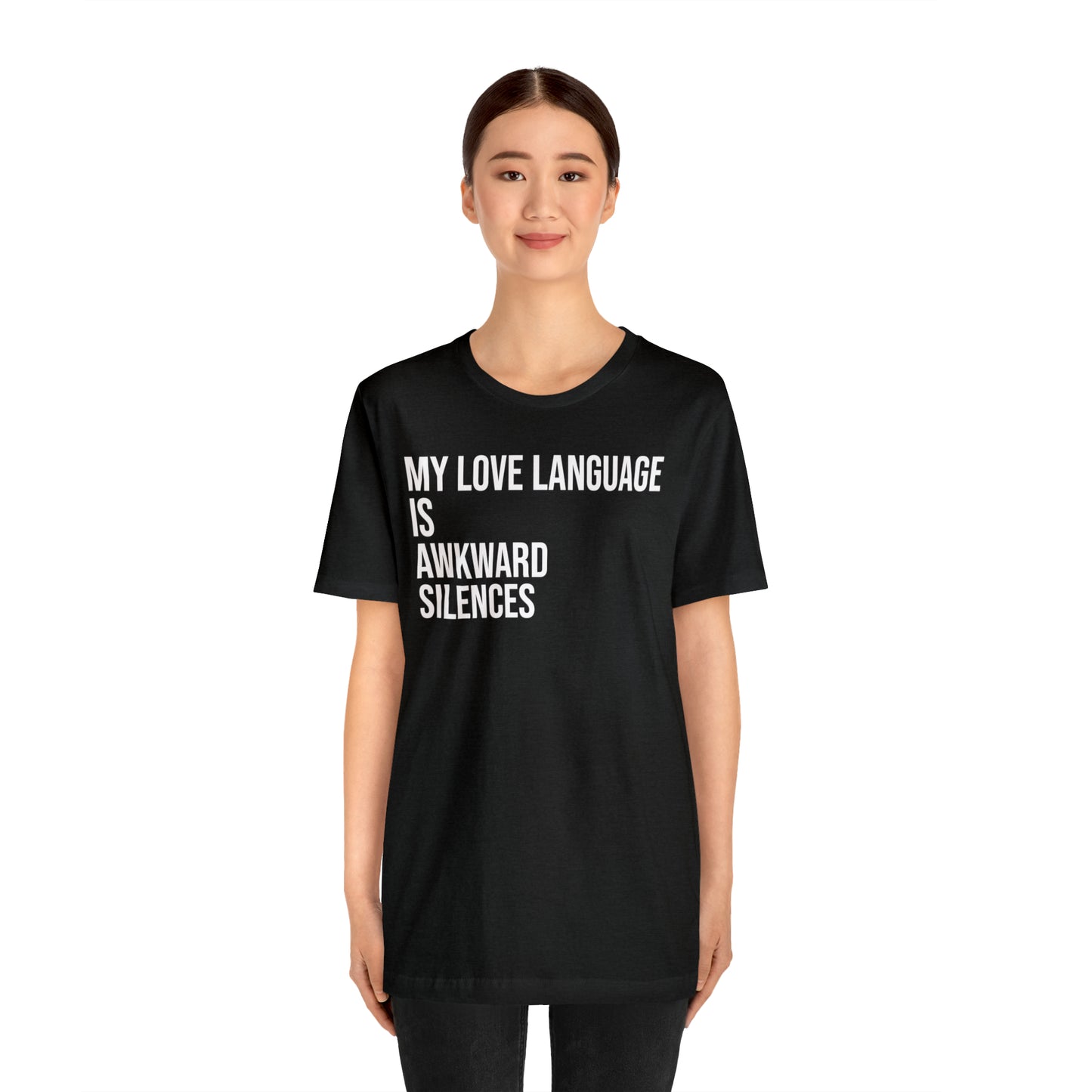 My Love Language Is Awkward Silences Shirt - T-Shirt - Cool Father’s Day Shirt - Funny Dad Shirt - Father Figure Shirt - Entrepreneur - Parenting