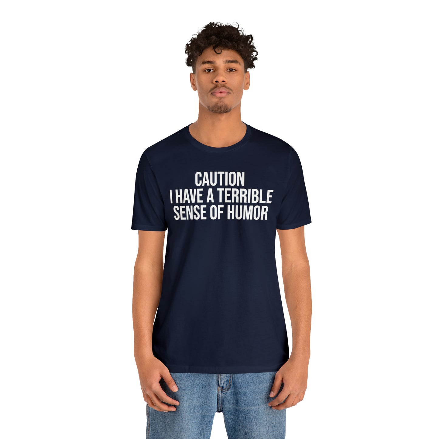 Caution Terrible Sense of Humor Shirt - T-Shirt - Cool Father’s Day Shirt - Funny Dad Shirt - Father Figure Shirt - Entrepreneur - Parenting