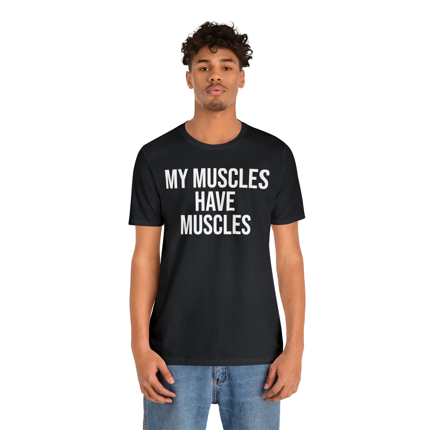 My Muscles Have Muscles Shirt - T-Shirt - Cool Father’s Day Shirt - Funny Dad Shirt - Father Figure Shirt - Entrepreneur - Parenting