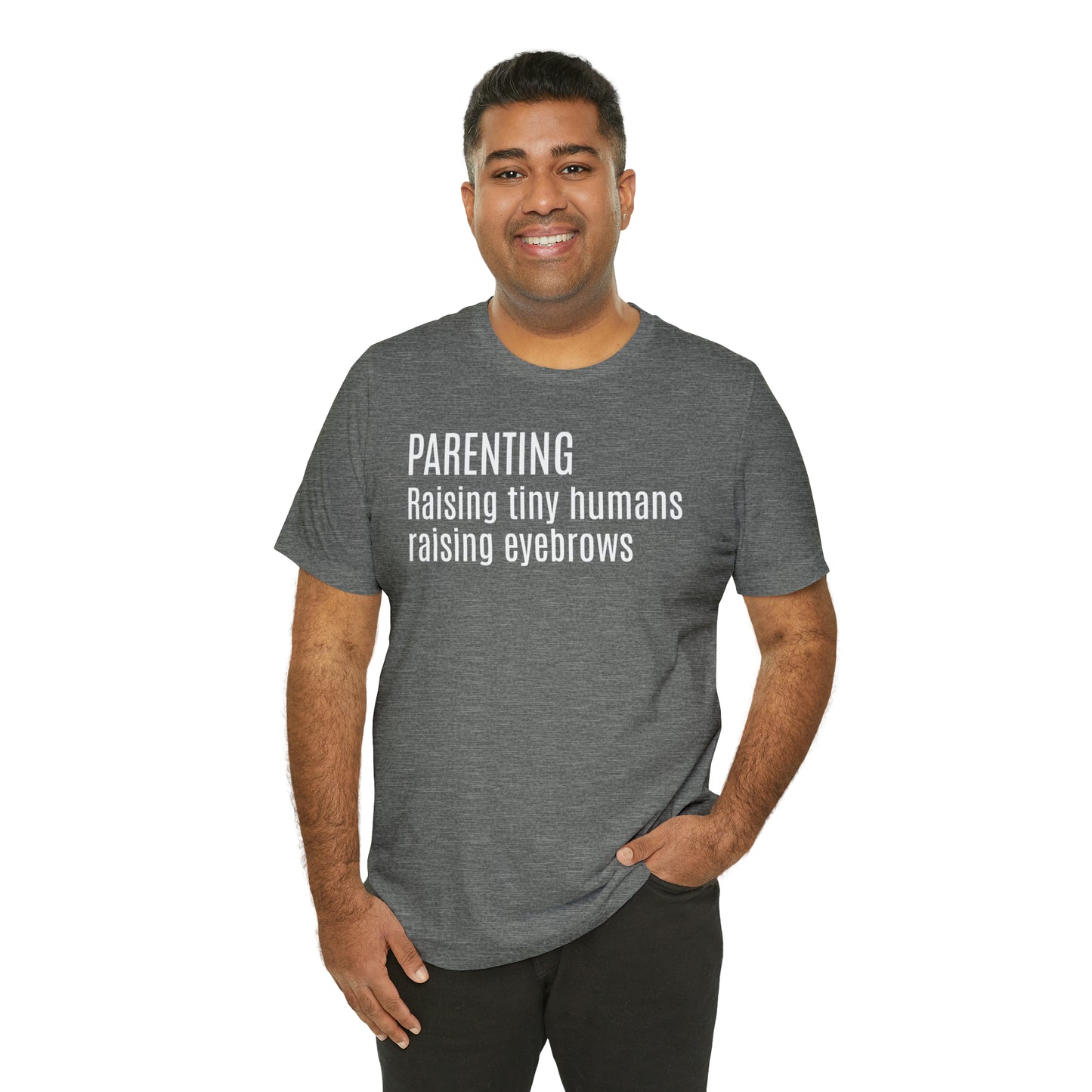 Raising Tiny Humans Raising Eyebrows Shirt - T-Shirt - Cool Father’s Day Shirt - Funny Dad Shirt - Father Figure Shirt - Entrepreneur - Moms - Mothers - Parenting