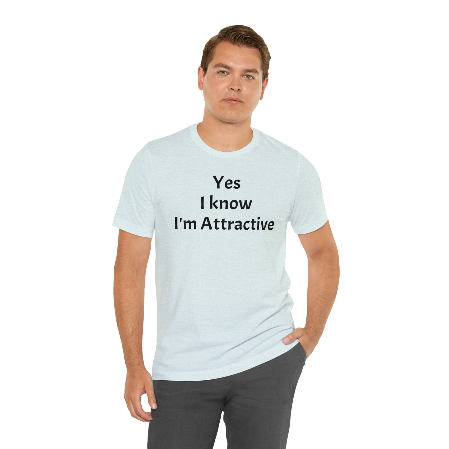 Yes I'm Attractive Dad Shirt - T-Shirt - Cool Father’s Day Shirt - Funny Dad Shirt - Father Figure Shirt