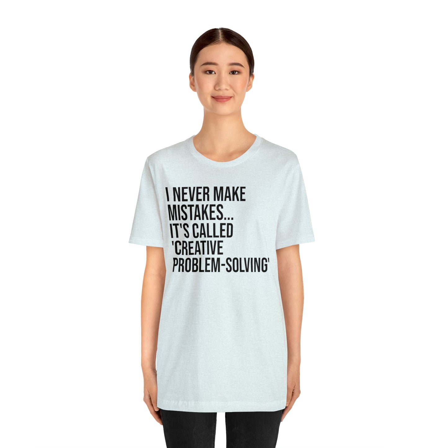 I Never Make Mistakes Shirt - T-Shirt - Cool Father’s Day Shirt - Funny Dad Shirt - Father Figure Shirt - Entrepreneur - Parenting - Moms - Mother