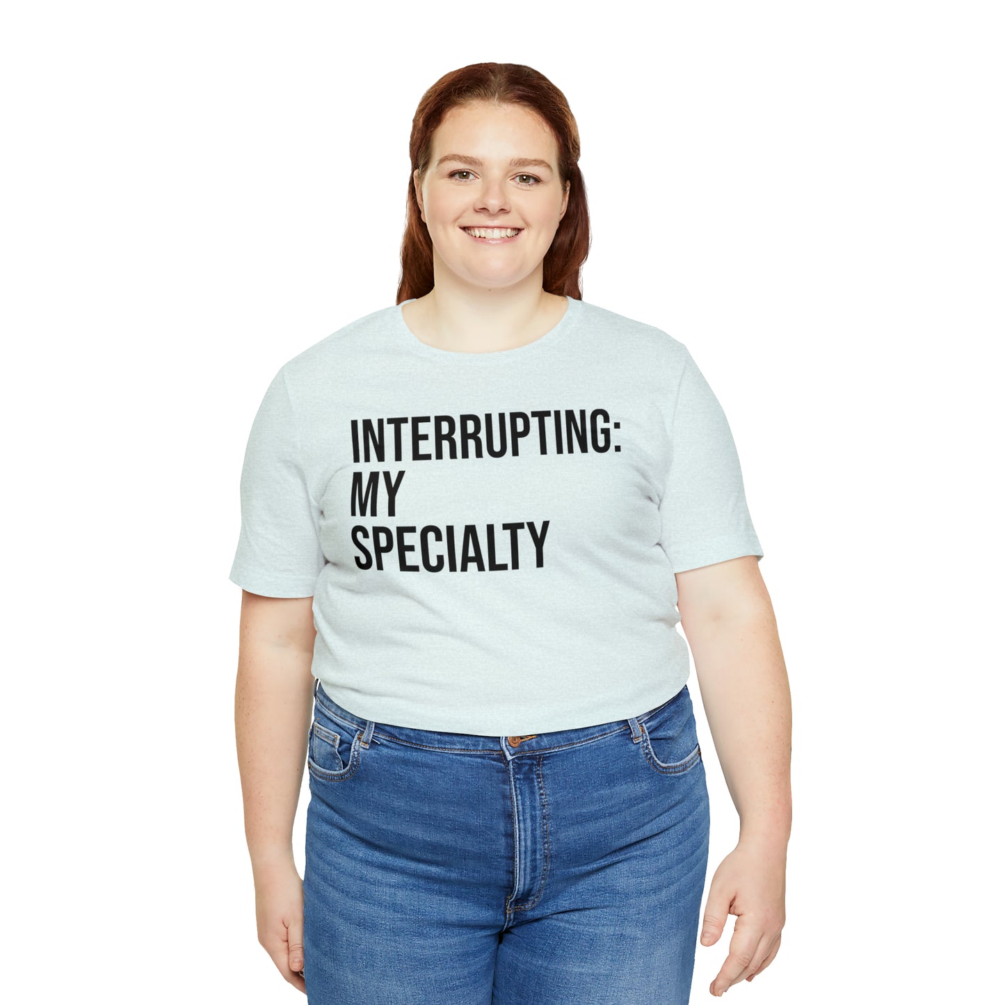 Interrupting: My Specialty Shirt - T-Shirt - Cool Father’s Day Shirt - Funny Dad Shirt - Father Figure Shirt - Entrepreneur - Parenting - Mom - Mothers