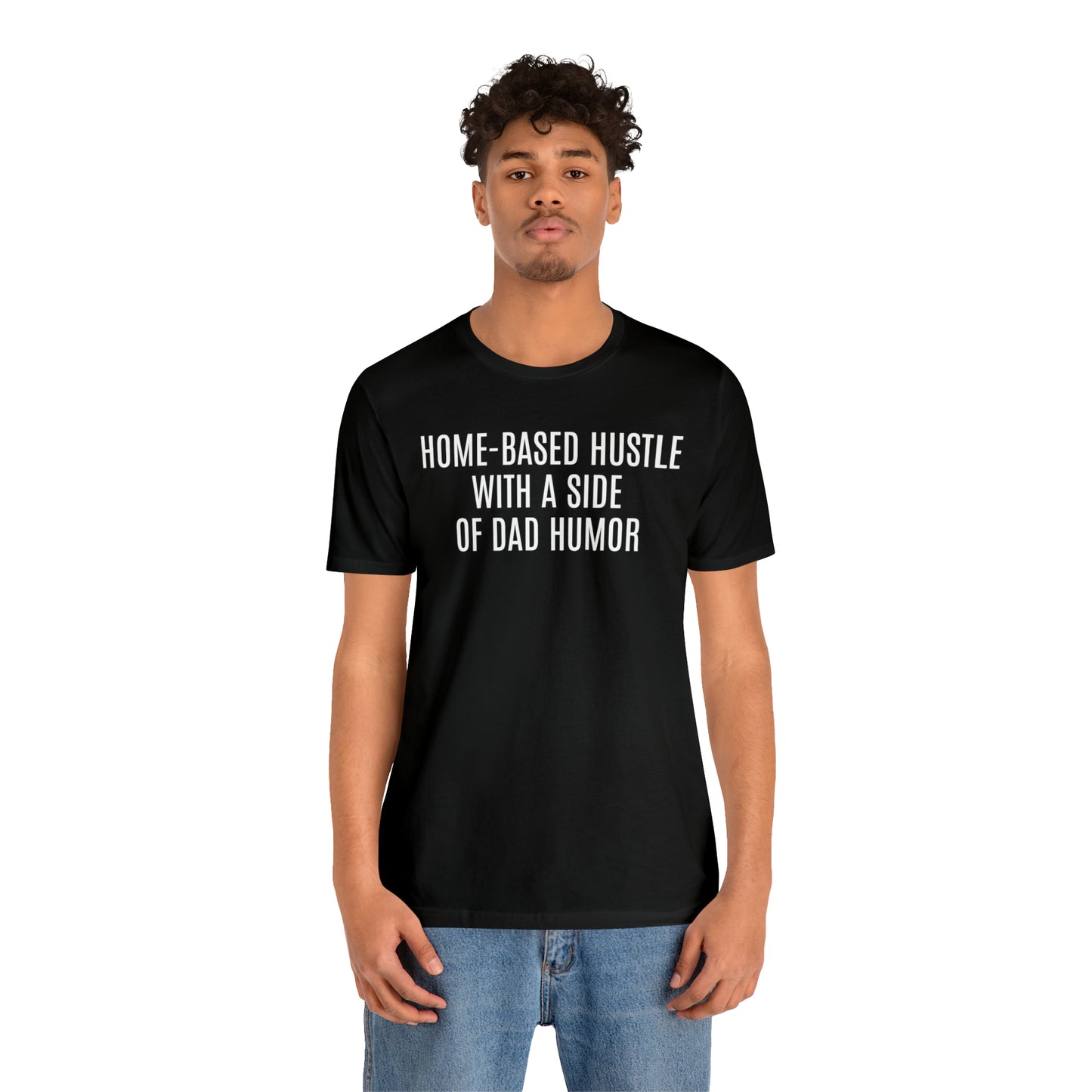 Home Based Hustle Shirt - T-Shirt - Cool Father’s Day Shirt - Funny Dad Shirt - Father Figure Shirt - Entrepreneur