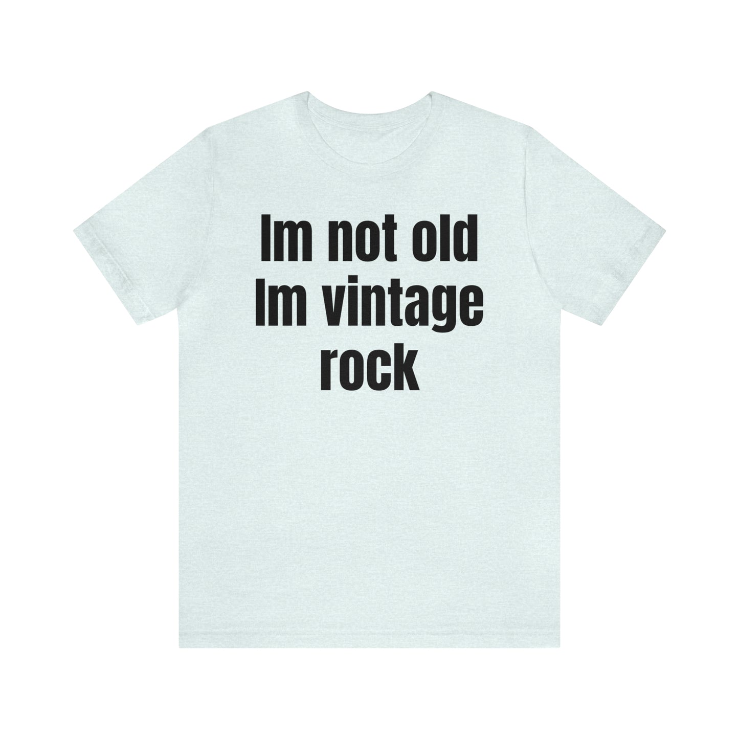 I'm Not Old I'm Vintage Rock Shirt - T-Shirt - Cool Father’s Day Shirt - Funny Dad Shirt - Father Figure Shirt - Entrepreneur - Moms - Mothers - Parenting