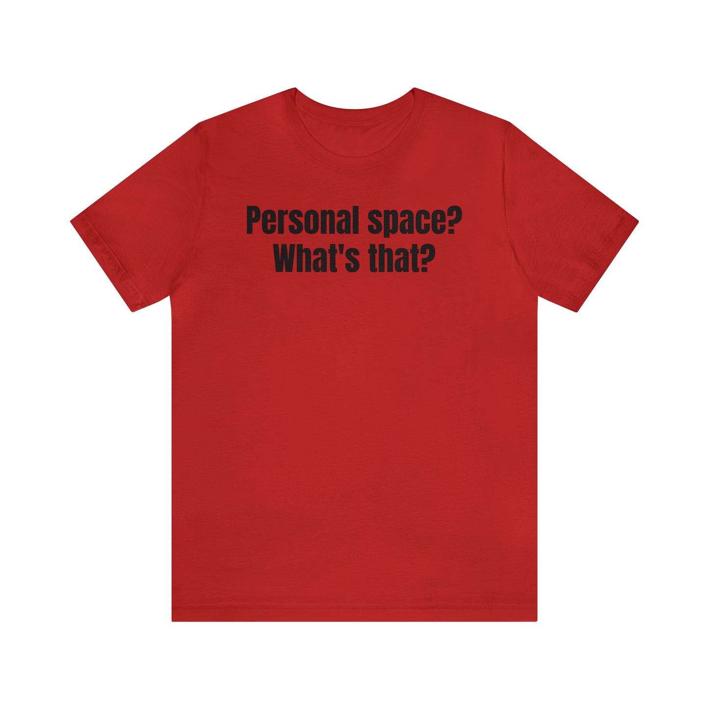 Personal Space? What's That? Shirt - T-Shirt - Cool Father’s Day Shirt - Funny Dad Shirt - Father Figure Shirt - Mom - Mothers