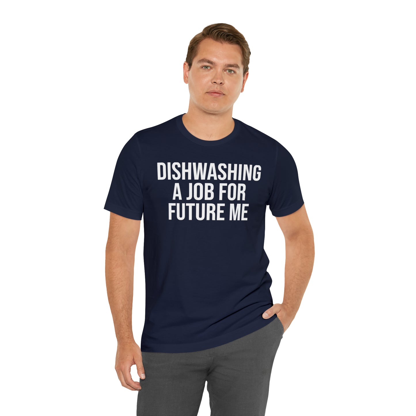 Dishwashing A Job For Future Me Shirt - T-Shirt - Cool Father’s Day Shirt - Funny Dad Shirt - Father Figure Shirt - Entrepreneur - Parenting