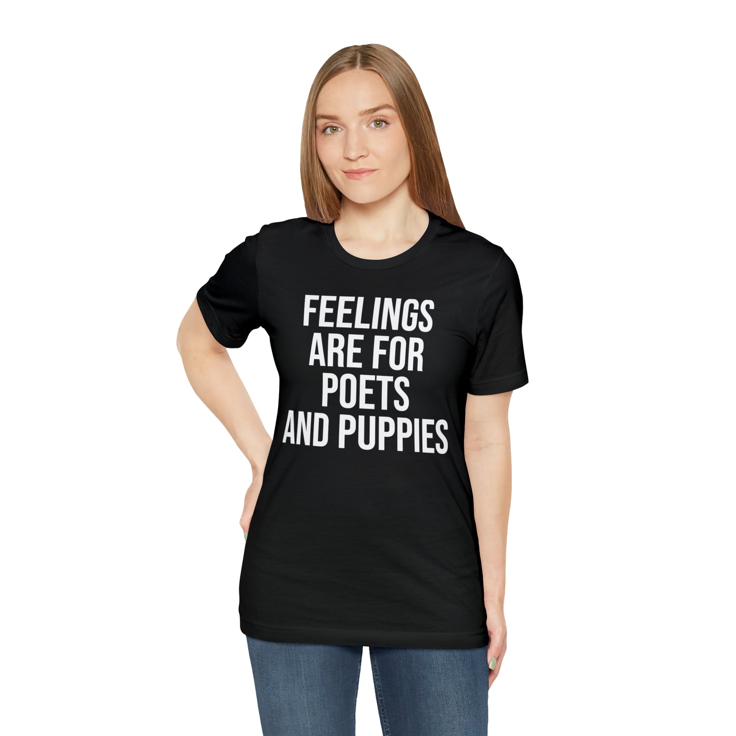 Feelings Are For Poets & Puppies Shirt - T-Shirt - Cool Father’s Day Shirt - Funny Dad Shirt - Father Figure Shirt - Entrepreneur - Parenting - Mom - Mothers